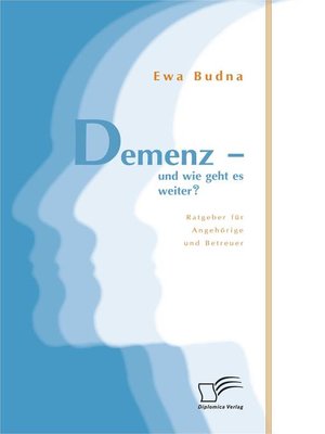 cover image of Demenz--und wie geht es weiter? Ratgeber für Angehörige und Betreuer